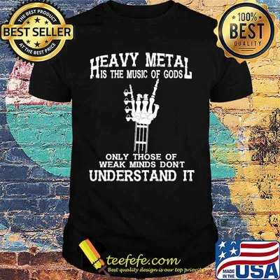 Heavy metal is the music of gods only those of weak minds dont understand it skeleton guitar shirt