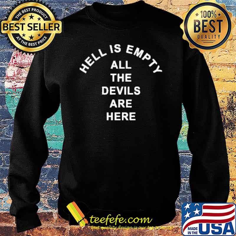 Hell Is Empty All The Devils Are Here s Sweater Hell Is Empty All The Devils Are Here s Sweater