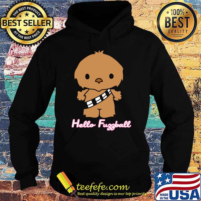 Hello Fuggball Wookie Shirt Hoodie Hello Fuggball Wookie Shirt Hoodie