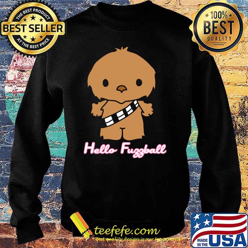 Hello Fuggball Wookie Shirt Sweater Hello Fuggball Wookie Shirt Sweater