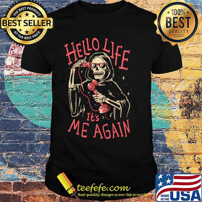 hello-life-it-s-me-again-skull-shirt-Unisex.jpg