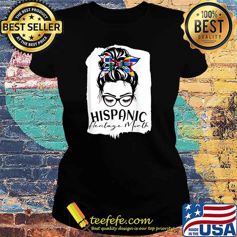 Hispanic Heritage Month All flag Women Messy Bun T-Shirt Ladies tee Hispanic Heritage Month All flag Women Messy Bun T-Shirt Ladies tee