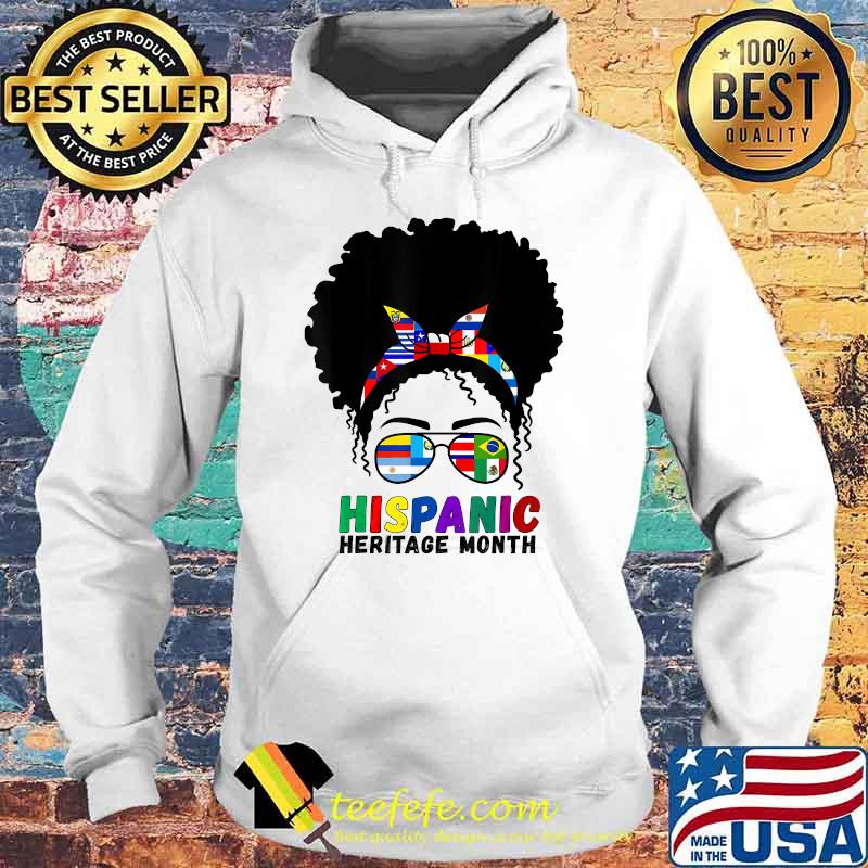 Hispanic Heritage Month Latino Country Flags Women T-Shirt Hoodie Hispanic Heritage Month Latino Country Flags Women T-Shirt Hoodie
