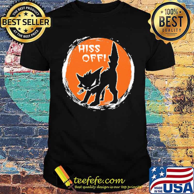 Hiss Off Cat Shirt Hiss Off Cat Shirt
