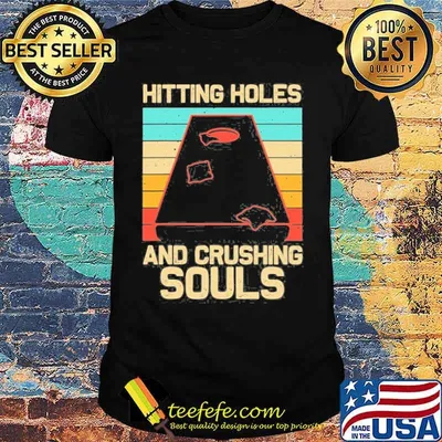 Hitting holes and crushing souls vintage shirt