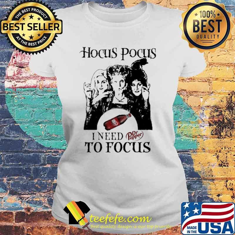 Hocus pocus I need to focus dr pepper s Laides tee Hocus pocus I need to focus dr pepper s Laides tee