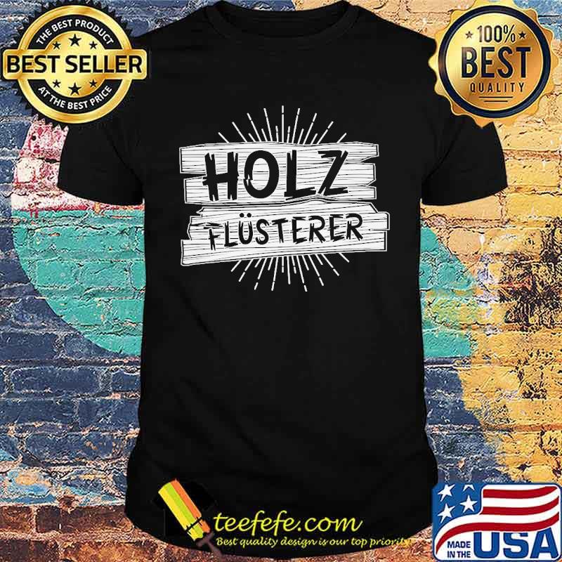 HOLZFLÜSTERER TOLLES SHIRT
