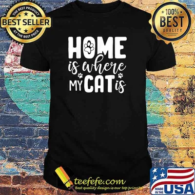 Home is where my cat is T-Shirt