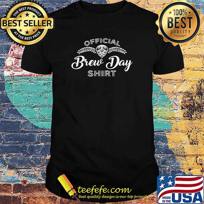 Homebrewing Official Brew Day Shirt For Craft Brewer Brewmaster Homebrewing Official Brew Day Shirt For Craft Brewer Brewmaster