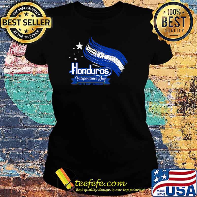 Honduras Independence Day - Hondurans - Catracho 15th September T-Shirt Ladies tee Honduras Independence Day - Hondurans - Catracho 15th September T-Shirt Ladies tee