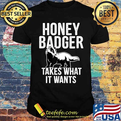 Honey badger takes what it wants courage animal guesswork marten gift T-Shirt