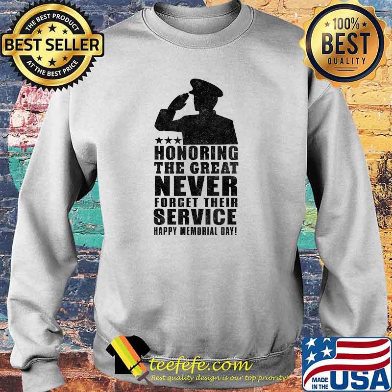 Honoring The Great Never Forget Happy Memorial Day T-Shirt Sweater Honoring The Great Never Forget Happy Memorial Day T-Shirt Sweater