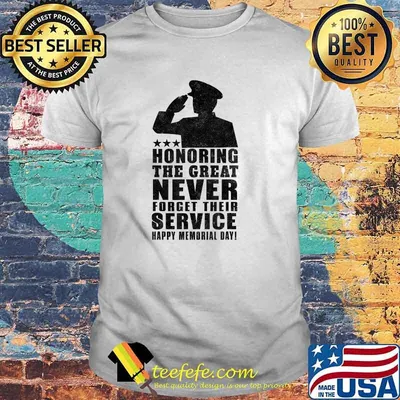 Honoring The Great Never Forget Happy Memorial Day T-Shirt