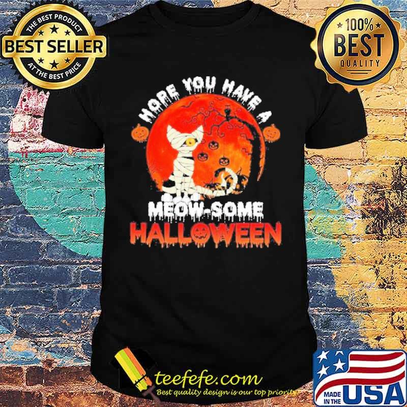 Hope You Have A Meow – Some Halloween Cat Mummies And Blood Moon Shirt