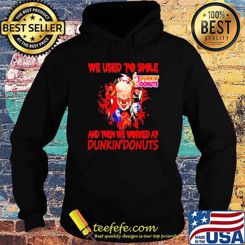 Horror Characters we used to smile Dunkin’ Donuts and then we worker at Dunkin’ Donuts Shirt Hoodie Horror Characters we used to smile Dunkin’ Donuts and then we worker at Dunkin’ Donuts Shirt Hoodie