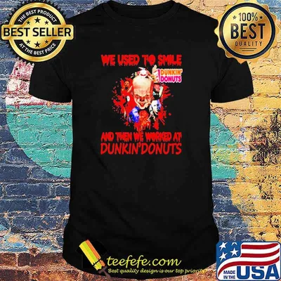 Horror Characters we used to smile Dunkin’ Donuts and then we worker at Dunkin’ Donuts Shirt