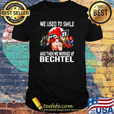 Horror Halloween we used to smile and then we worked at Bechtel shirt