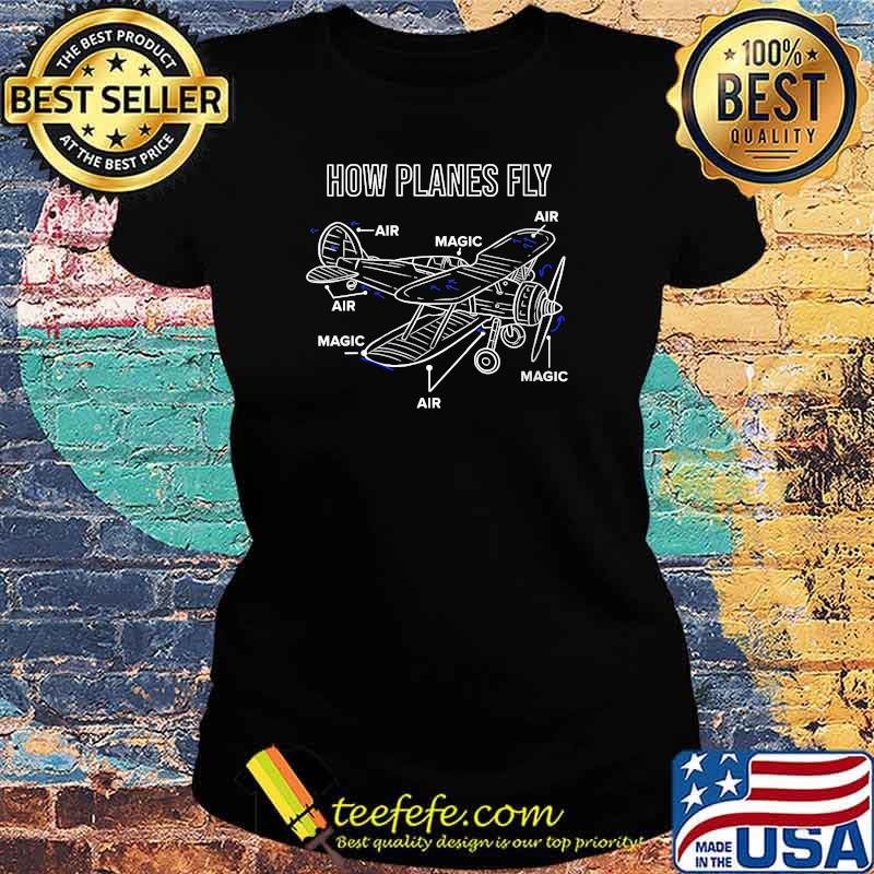 How Planes Fly Aerospace Engineer T-Shirt Ladies tee How Planes Fly Aerospace Engineer T-Shirt Ladies tee