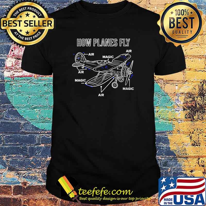 How Planes Fly Aerospace Engineer T-Shirt How Planes Fly Aerospace Engineer T-Shirt