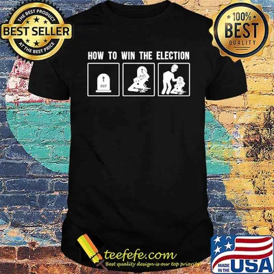 How to win the election rip joe biden shirt
