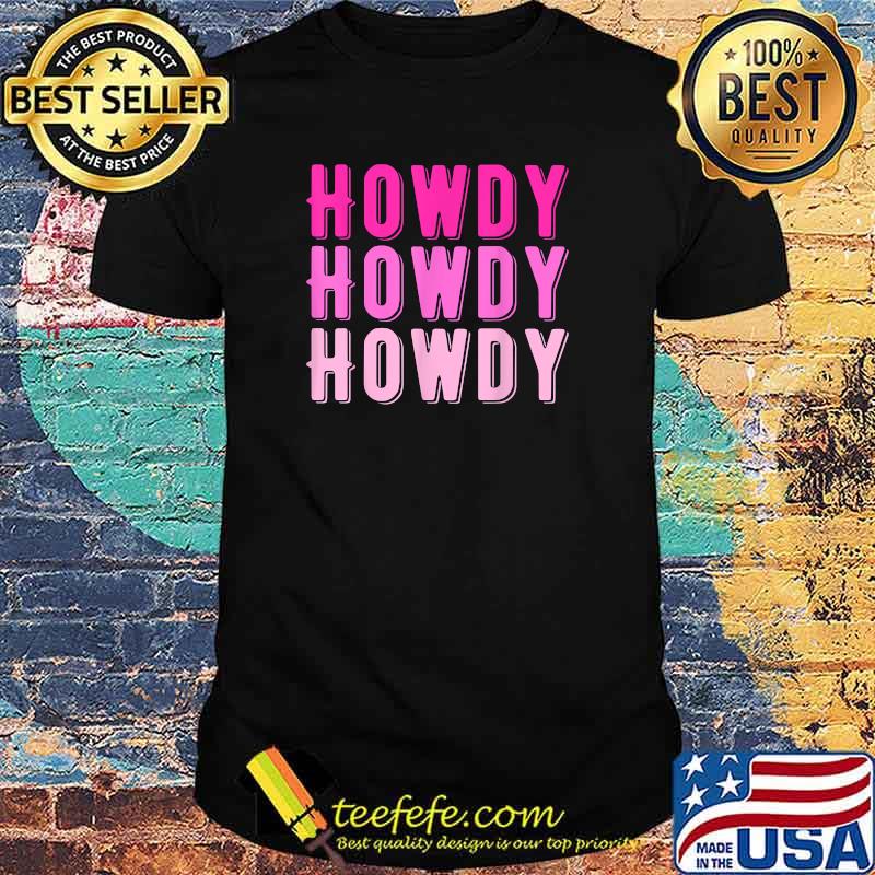 Howdy Pink T-Shirt Howdy Pink T-Shirt