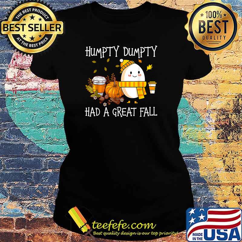 Humpty Dumpty Had A Great Fall Christmas T-Shirt Ladies tee Humpty Dumpty Had A Great Fall Christmas T-Shirt Ladies tee