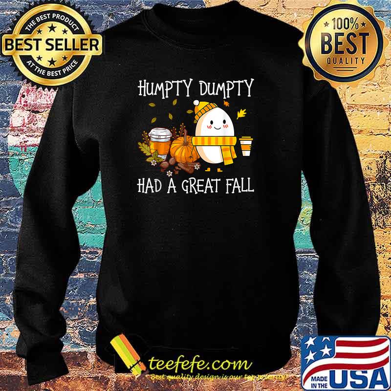 Humpty Dumpty Had A Great Fall Christmas T-Shirt Sweater Humpty Dumpty Had A Great Fall Christmas T-Shirt Sweater