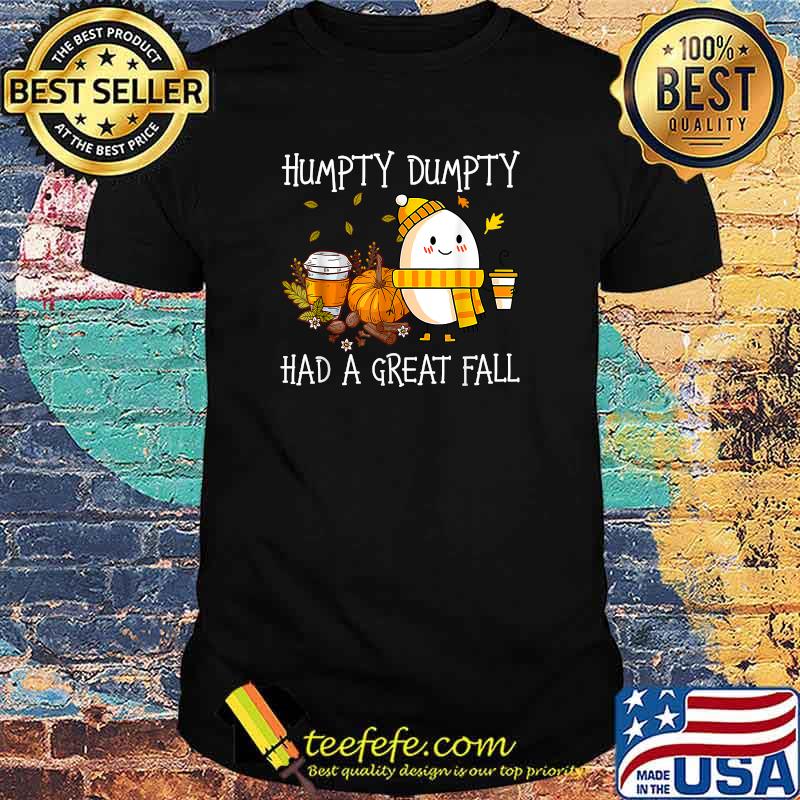 Humpty Dumpty Had A Great Fall Christmas T-Shirt Humpty Dumpty Had A Great Fall Christmas T-Shirt