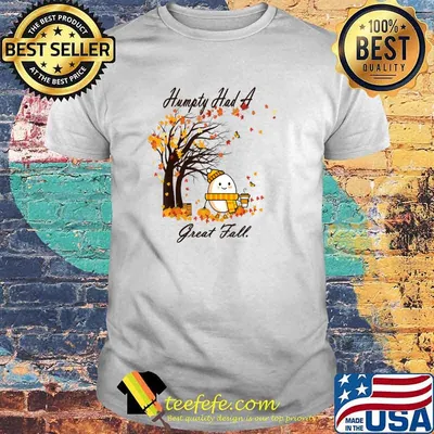 Humpty Had A Great Fall Autumn Joke T-Shirt