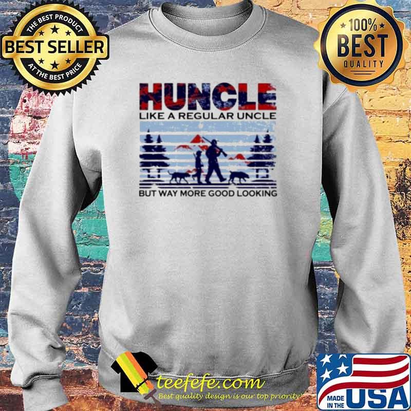 Huncle like a regular uncler but way more good looking s Sweater Huncle like a regular uncler but way more good looking s Sweater