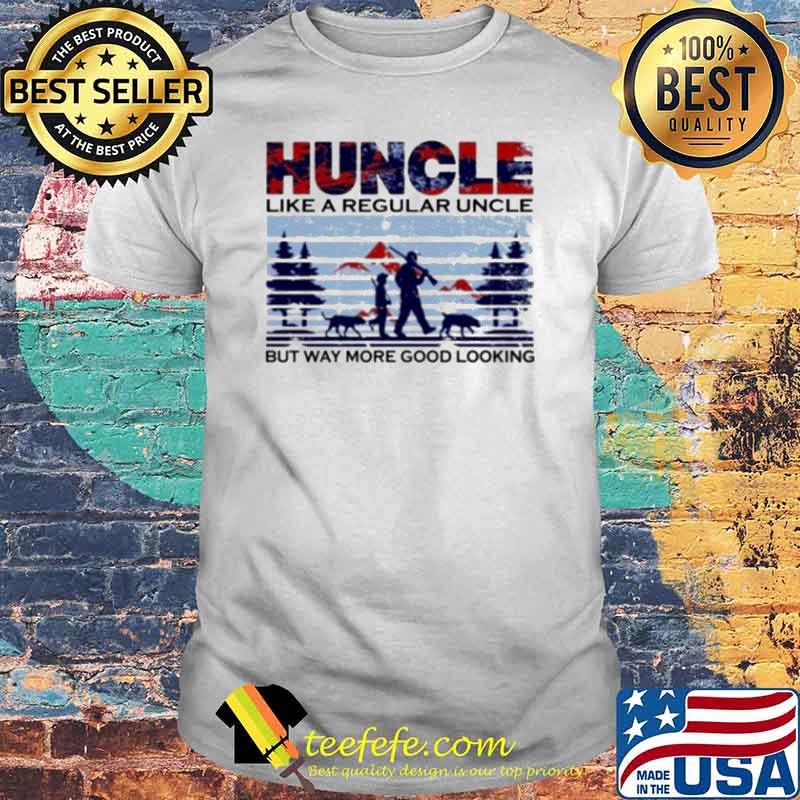 Huncle like a regular uncler but way more good looking shirt