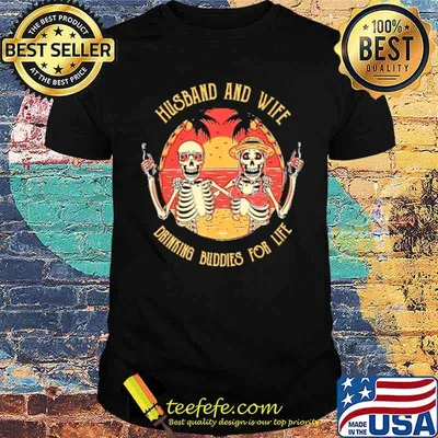 Husband and wife drinking buddies for life skeleton couple shirt