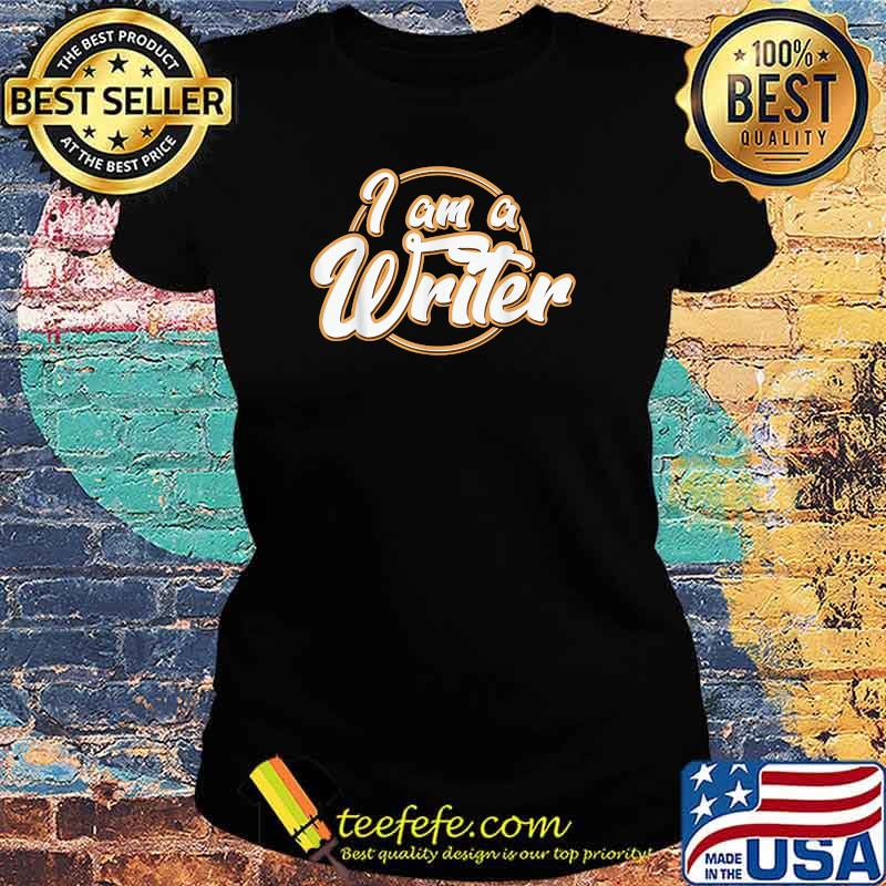 I Am A Writer Author T-Shirt Ladies tee I Am A Writer Author T-Shirt Ladies tee