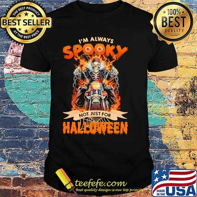 I Am Always Spooky Not Just For Halloween Skull Fire Shirt