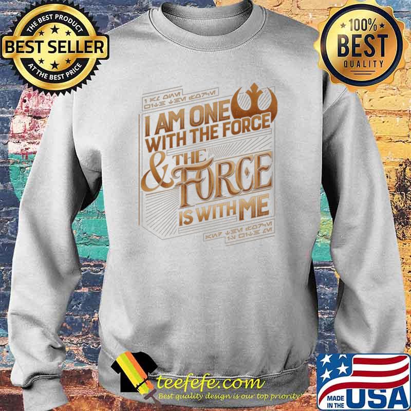 I Am One With The Force The Force Is With Me Shirt Sweater I Am One With The Force The Force Is With Me Shirt Sweater
