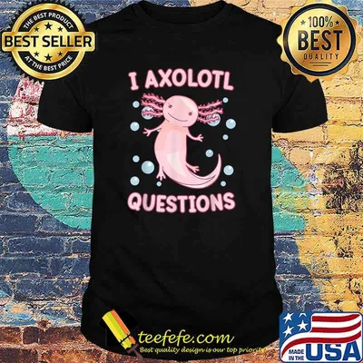 I Axolotl Questions Cute Axolotl Kawaii Salamander T-Shirt
