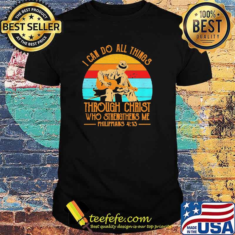I Can Do All Things Through Christ Who Strengthens Me Philippians 4 13 Vintage Shirt I Can Do All Things Through Christ Who Strengthens Me Philippians 4 13 Vintage Shirt