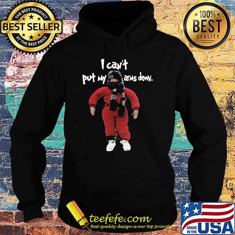 I Can't Put My Arm Down Shirt Hoodie I Can't Put My Arm Down Shirt Hoodie