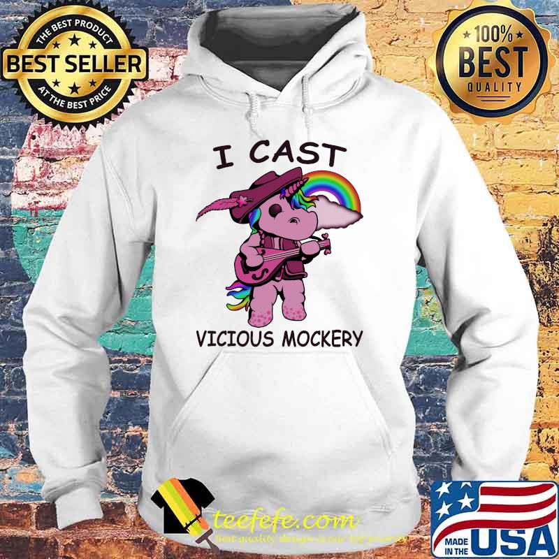 I Cast Vicious Mockery Unicorn Shirt Hoodie I Cast Vicious Mockery Unicorn Shirt Hoodie