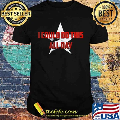 I Could Do This All Day Shirt