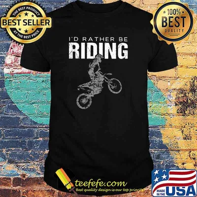 I'd Rather Be Riding Motorcross Shirt