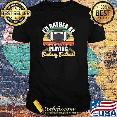 I'd Rather Playing Fantasy Football Player Football League T-Shirt