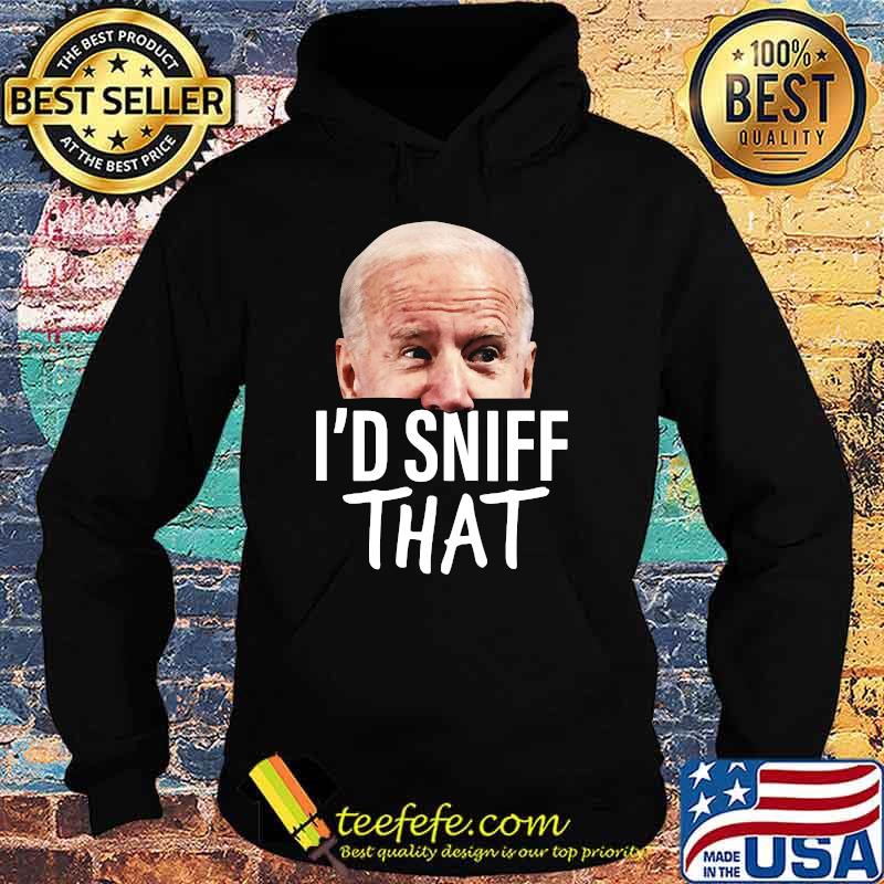 I'd Sniff That Anti Biden Liberal Half Face T-s Hoodie I'd Sniff That Anti Biden Liberal Half Face T-s Hoodie
