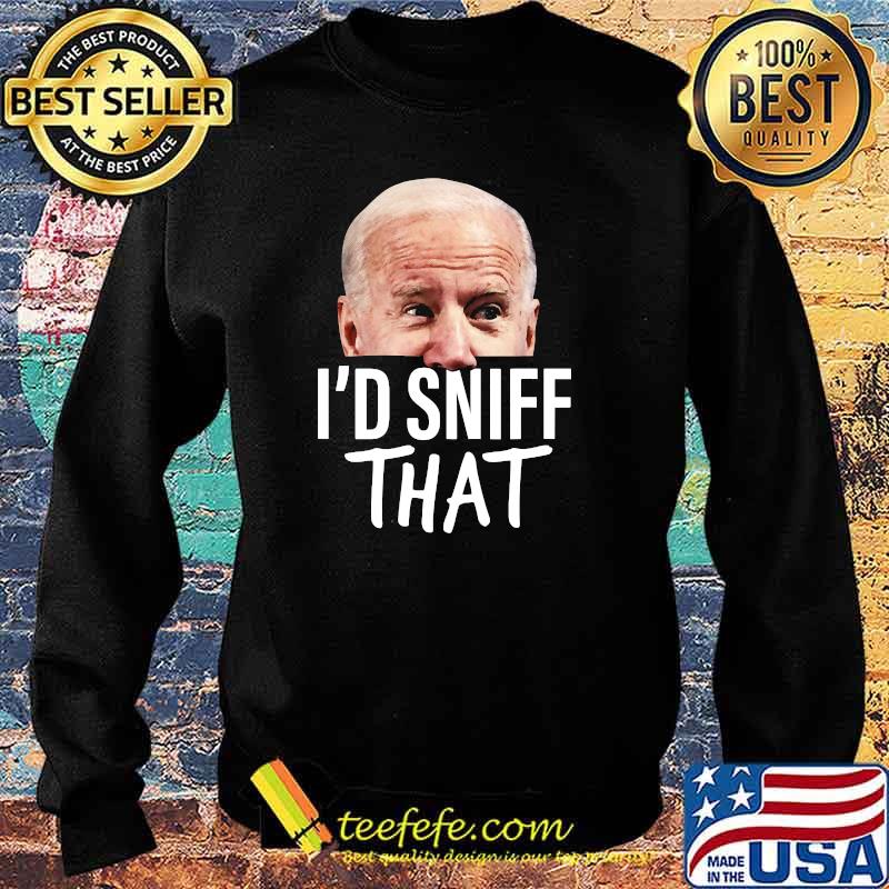 I'd Sniff That Anti Biden Liberal Half Face T-s Sweater I'd Sniff That Anti Biden Liberal Half Face T-s Sweater