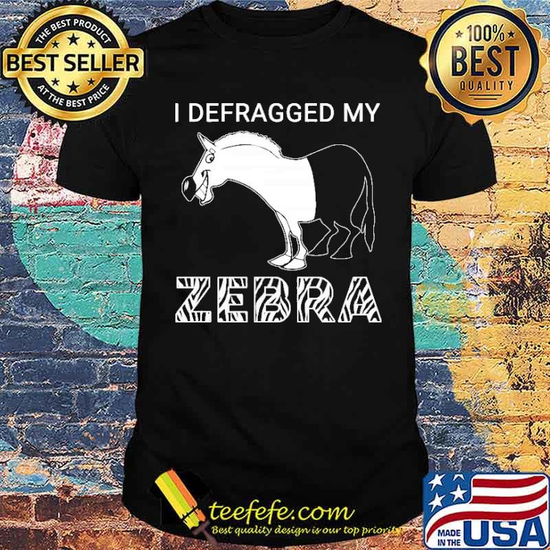 I DEFRAGGED MY ZEBRA SHIRT