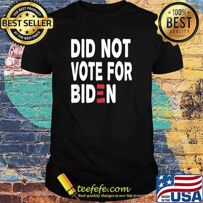 I Did Not Vote For Biden Anti Joe T-Shirt