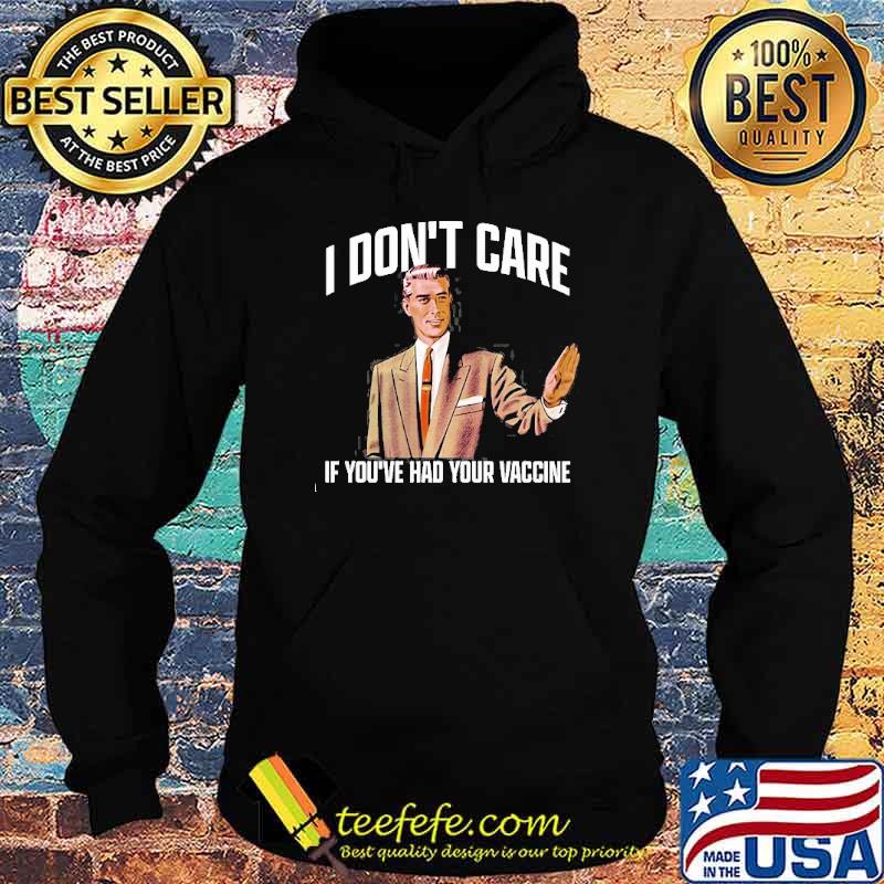 Teefefe I Don T Care If You Ve Had Your Vaccine Shirt Nhltee