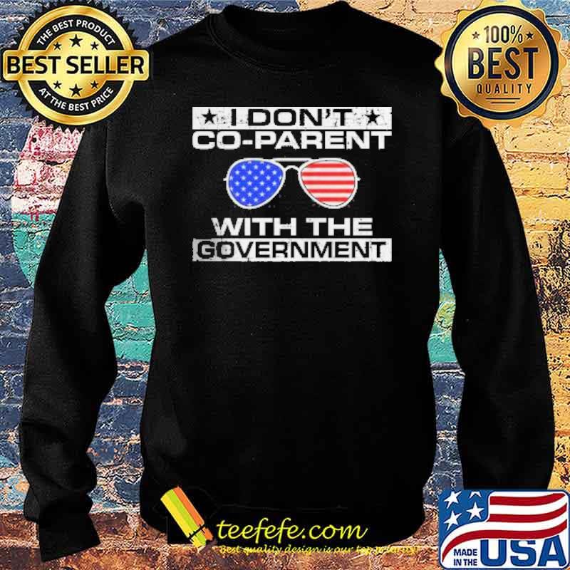 I DON'T CO-PARENT WITH THE GOVERNMENT Sunglasses american flag s Sweater I DON'T CO-PARENT WITH THE GOVERNMENT Sunglasses american flag s Sweater