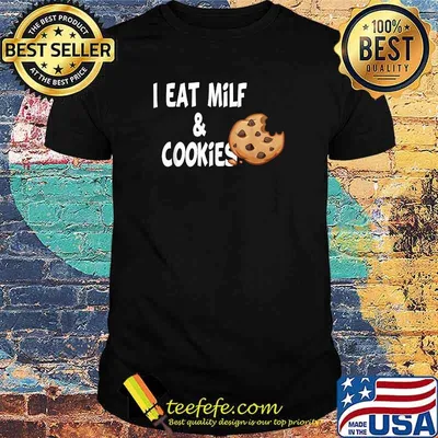 I eat milf and cookies T-Shirt