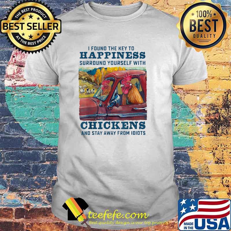 I Found The Key To Happiness Surround Yourself With Chickens And Stay Away From Idiots Vintage T-Shirt
